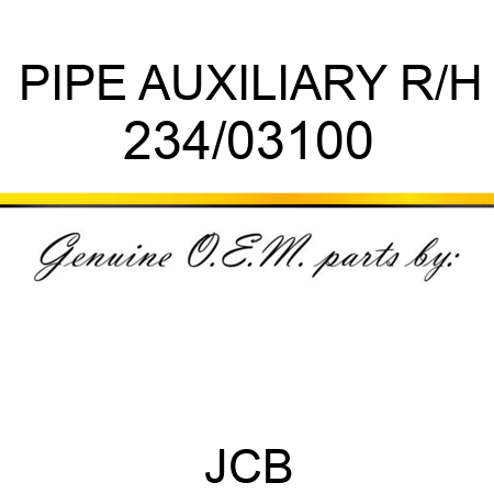PIPE AUXILIARY R/H 234/03100