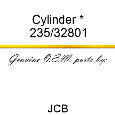Cylinder * 235/32801