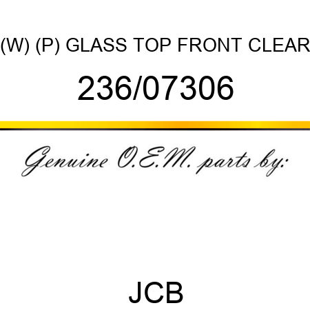 (W) (P) GLASS TOP FRONT CLEAR 236/07306