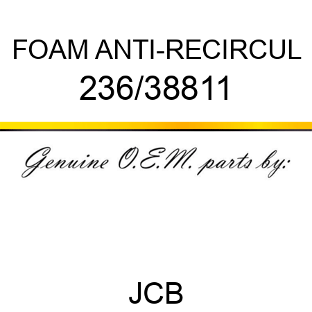 FOAM ANTI-RECIRCUL 236/38811