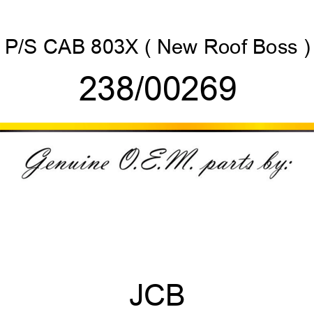 P/S CAB 803X ( New Roof Boss ) 238/00269