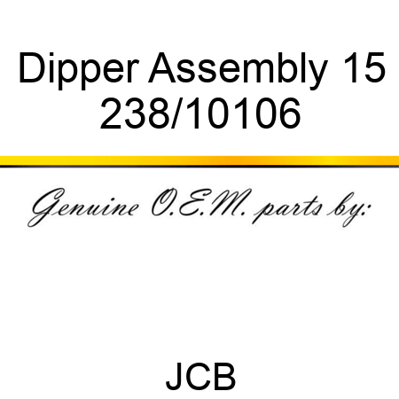 Dipper Assembly 15 238/10106