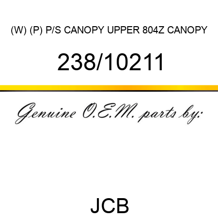 (W) (P) P/S CANOPY UPPER 804Z CANOPY 238/10211