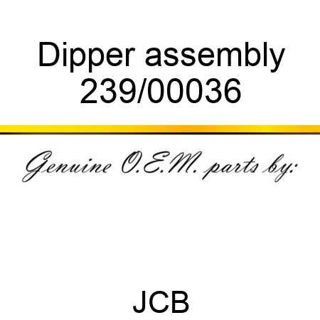 Dipper assembly 239/00036