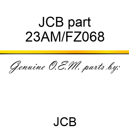 JCB part 23AM/FZ068