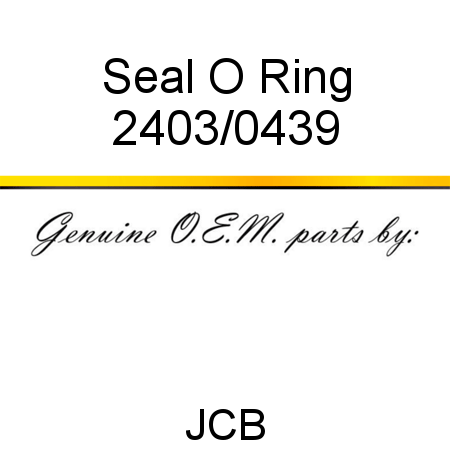 Seal, O Ring 2403/0439