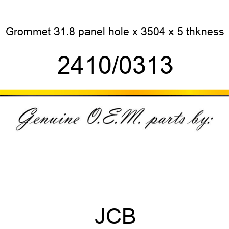 Grommet, 31.8 panel hole x 3504 x 5 thkness 2410/0313