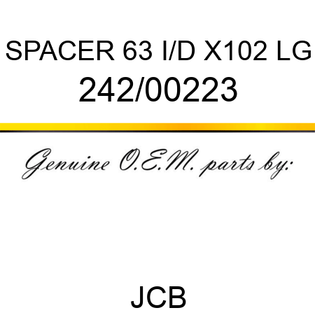 SPACER 63 I/D X102 LG 242/00223