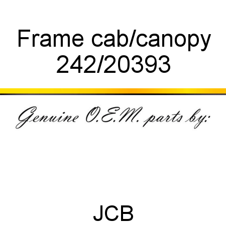 Frame, cab/canopy 242/20393