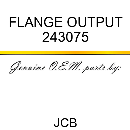 FLANGE OUTPUT 243075