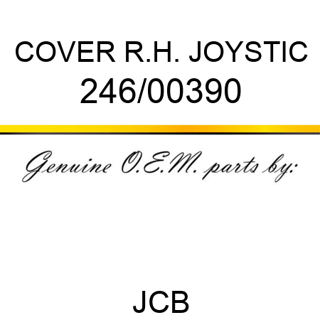 COVER R.H. JOYSTIC 246/00390