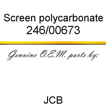 Screen, polycarbonate 246/00673