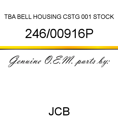 TBA, BELL HOUSING CSTG, 001 STOCK 246/00916P