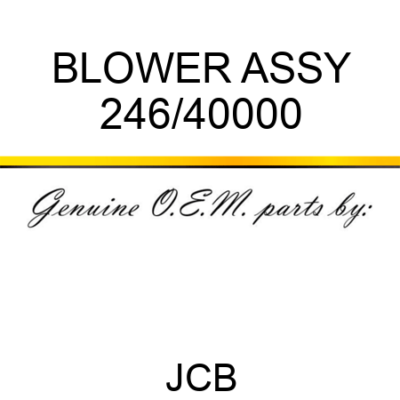 BLOWER ASSY 246/40000