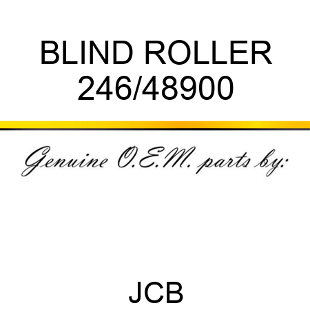 BLIND ROLLER 246/48900
