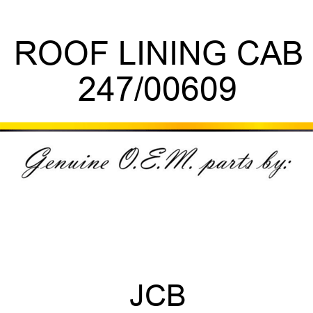 ROOF LINING CAB 247/00609