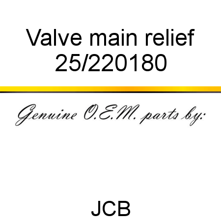 Valve, main relief 25/220180