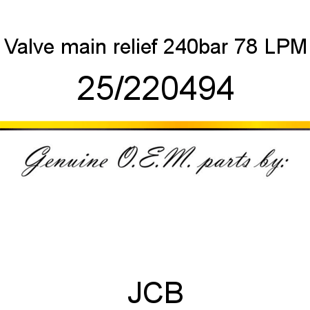 Valve, main relief, 240bar 78 LPM 25/220494