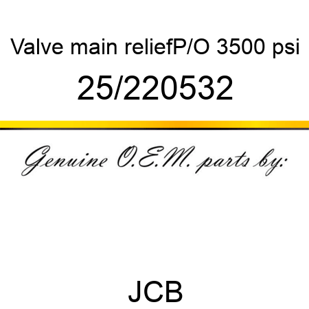 Valve, main relief,P/O, 3500 psi 25/220532