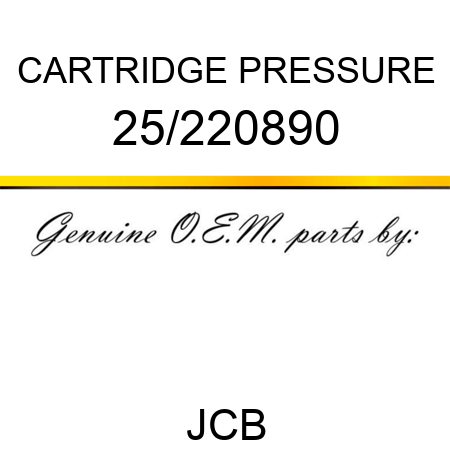 CARTRIDGE PRESSURE 25/220890