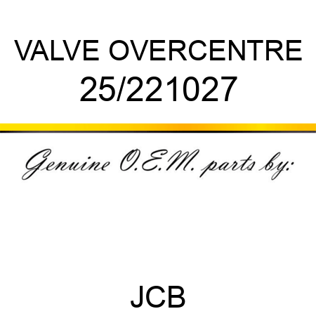 VALVE OVERCENTRE 25/221027