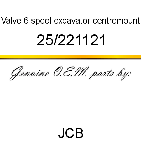 Valve, 6 spool excavator, centremount 25/221121