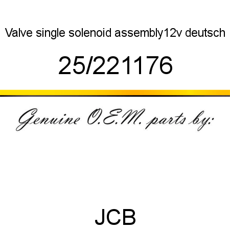 Valve, single solenoid, assembly,12v deutsch 25/221176