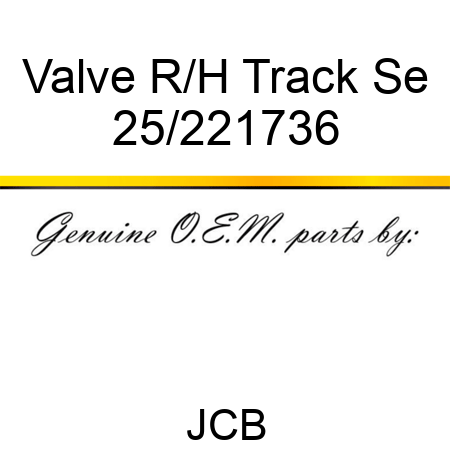 Valve R/H Track Se 25/221736
