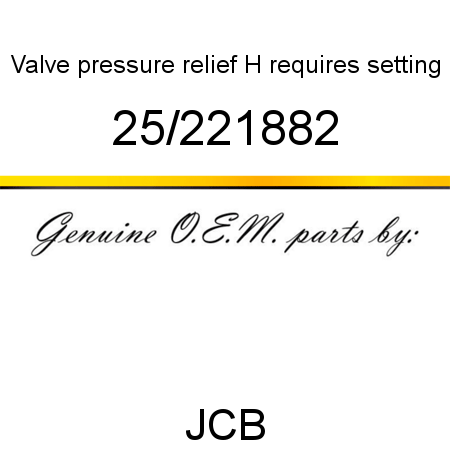 Valve, pressure relief H, requires setting 25/221882