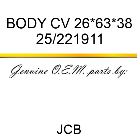BODY CV 26*63*38 25/221911