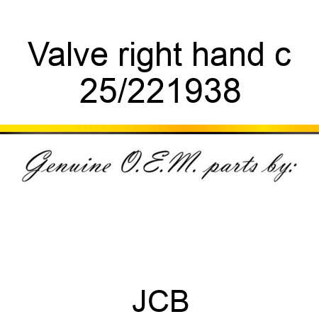 Valve right hand c 25/221938