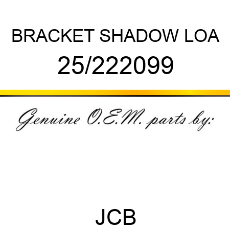 BRACKET SHADOW, LOA 25/222099