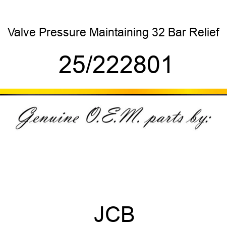 Valve, Pressure Maintaining, 32 Bar Relief 25/222801