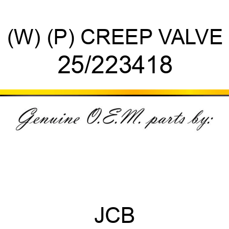 (W) (P) CREEP VALVE 25/223418