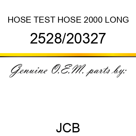 HOSE TEST HOSE 2000 LONG 2528/20327