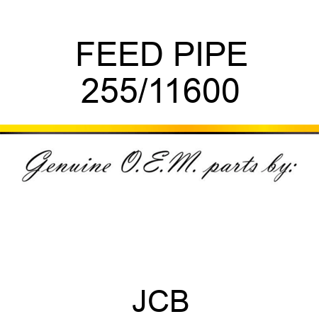 FEED PIPE 255/11600