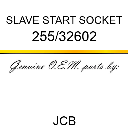 SLAVE START SOCKET 255/32602