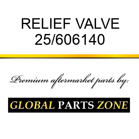 RELIEF VALVE 25/606140