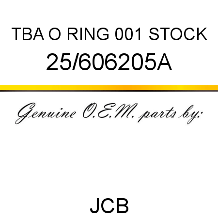 TBA, O RING, 001 STOCK 25/606205A