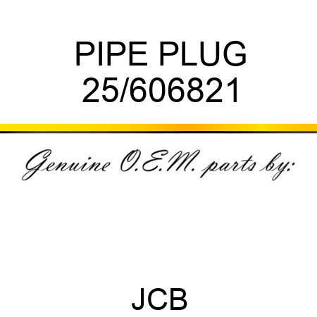 PIPE PLUG 25/606821