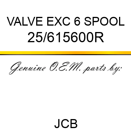VALVE EXC 6 SPOOL 25/615600R