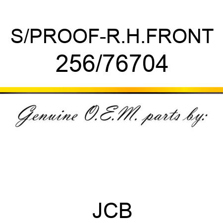 S/PROOF-R.H.FRONT 256/76704