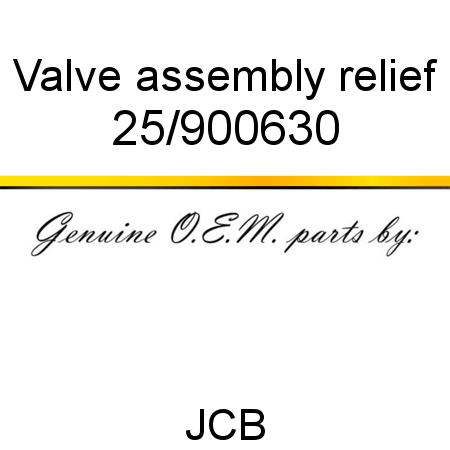 Valve, assembly, relief 25/900630