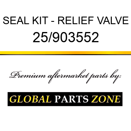 SEAL KIT - RELIEF VALVE 25/903552