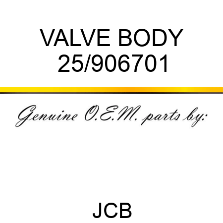 VALVE BODY 25/906701