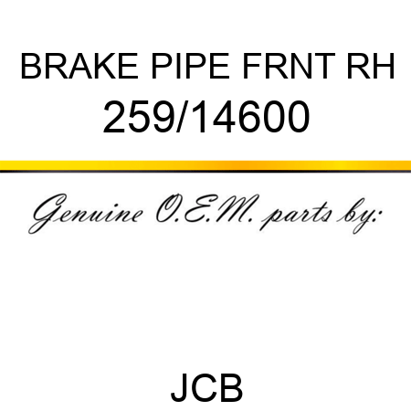 BRAKE PIPE FRNT RH 259/14600