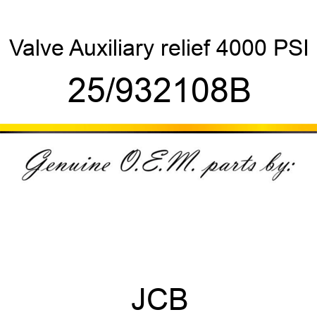 Valve, Auxiliary relief, 4000 PSI 25/932108B