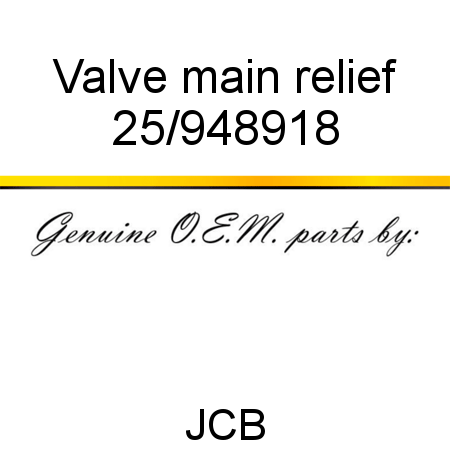 Valve, main relief 25/948918
