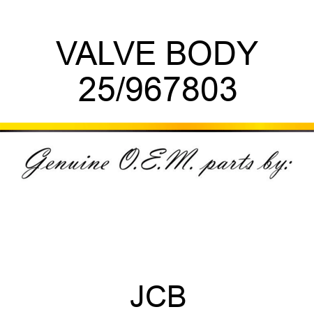 VALVE BODY 25/967803