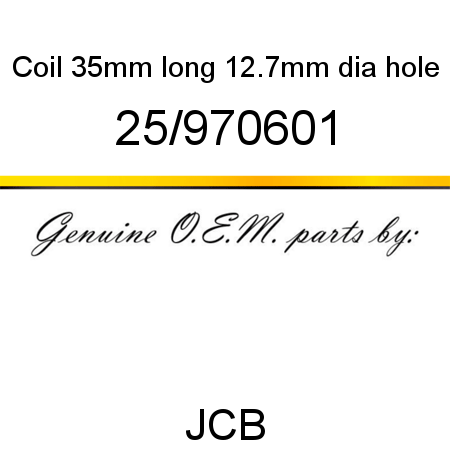 Coil, 35mm long, 12.7mm dia hole 25/970601